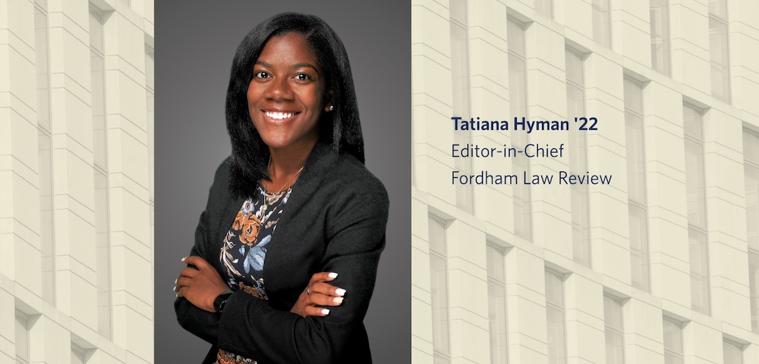 Tatiana Hyman '22 Elected First Black Editor-in-Chief of Fordham Law Review