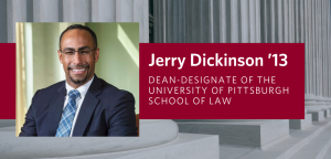 Fordham Alumnus Jerry Dickinson ’13 Named Dean-Designate of Pitt Law