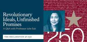 The Declaration at 250: Revolutionary Ideals, Unfinished Promises